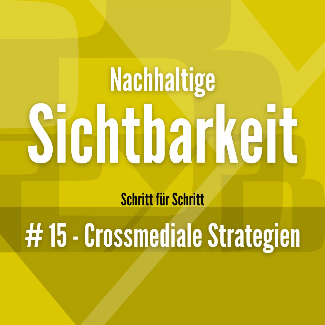 Nachhaltige Sichtbarkeit #15 - Crossmediale Strategien im Marketing - Berit Erlbacher - PYB-Böblingen