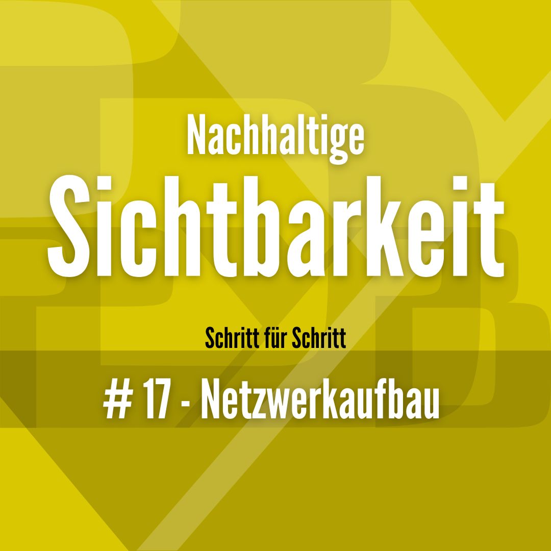 Nachhaltige Sichtbarkeit #17Netzwerkaufbau  - Berit Erlbacher - PYB-Böblingen