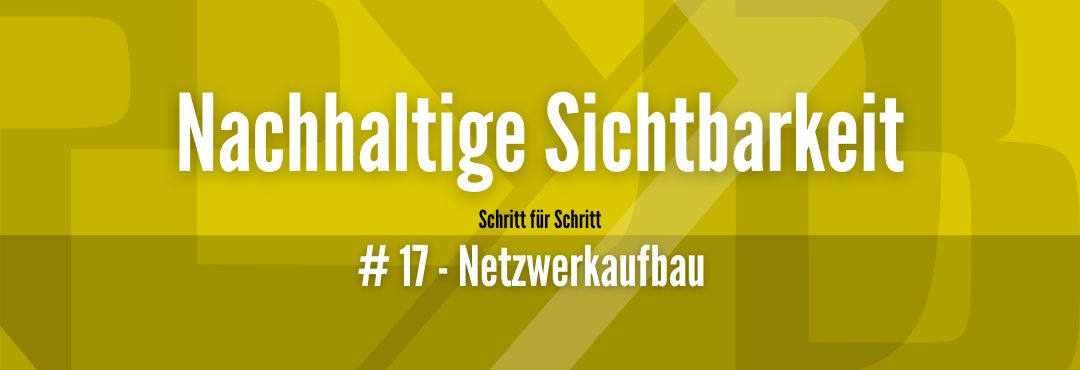 Maximale Sichtbarkeit #17 - Netzwerkaufbau 