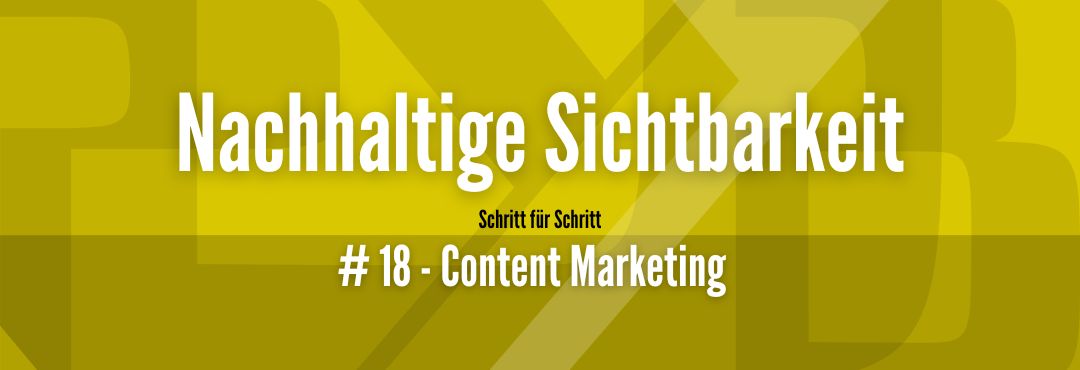 Maximale Sichtbarkeit #18 - Content Marketing