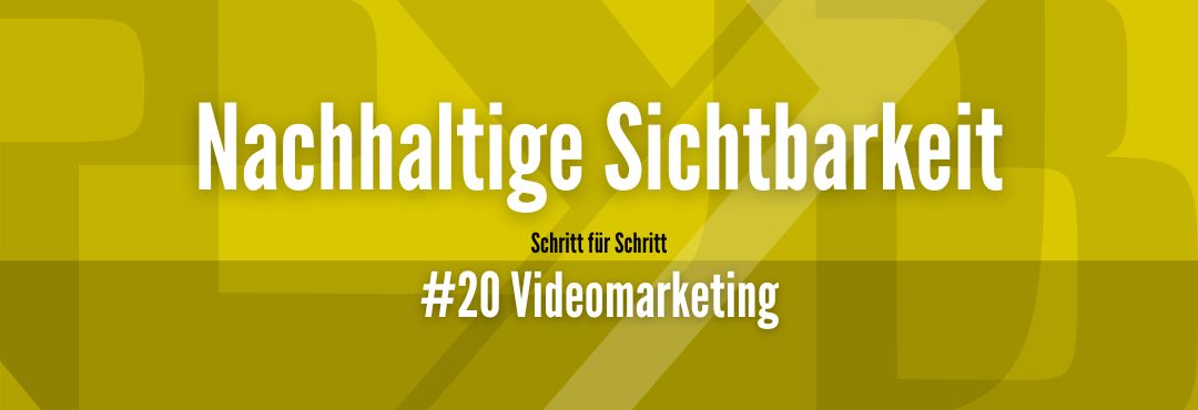 Maximale Sichtbarkeit #20  Videomarketing 