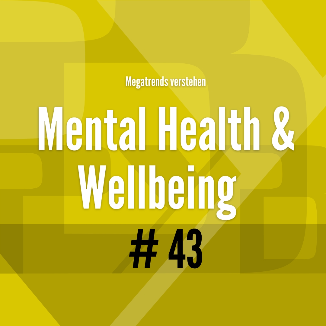 43# Megatrends 2025 - Mental Health & Wellbeing - Berit Erlbacher - PYB-Böblingen 43# Megatrends 2025 - Mental Health & Wellbeing - Berit Erlbacher - PYB-Böblingen