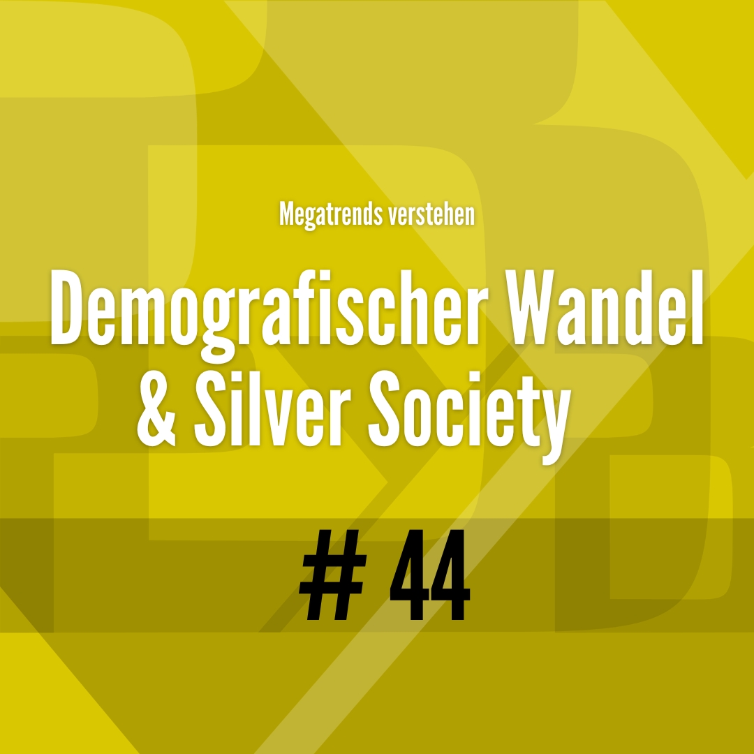 44# Megatrends 2025 - Demografischer Wandel & Silver Society - Berit Erlbacher - PYB-Böblingen 44# Megatrends 2025 - Demografischer Wandel & Silver Society - Berit Erlbacher - PYB-Böblingen