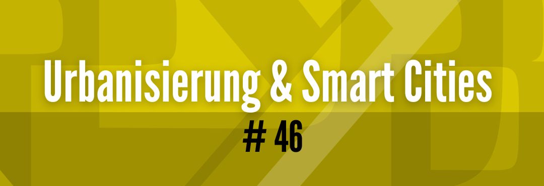 #46 Megatrends verstehen - Urbanisierung & Smart Cities #46 Megatrends verstehen - Urbanisierung & Smart Cities