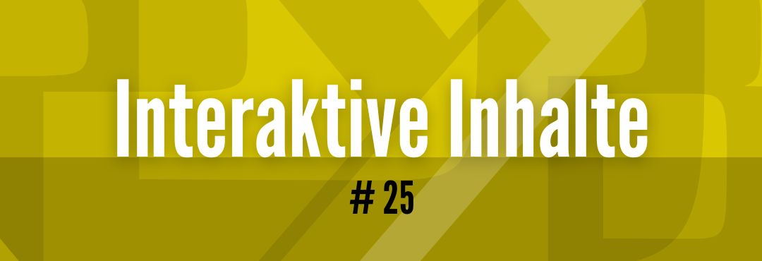 #25 Interaktive Inhalte 