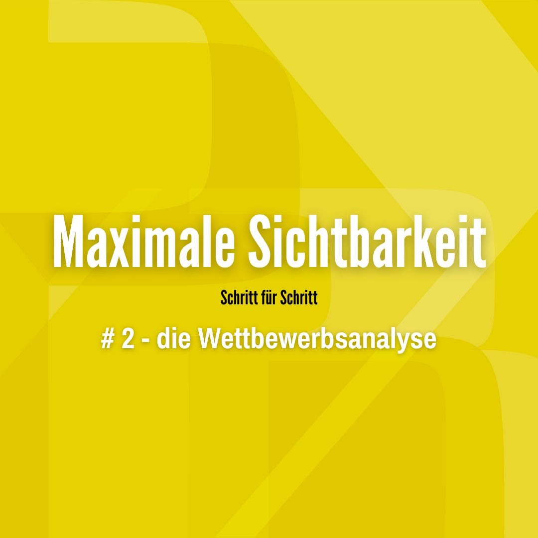 Maximale Sichtbarkeit -Schritt für Schritt - die Wettbewerbsanalyse - Berit Erlbacher - PYB-Böblingen